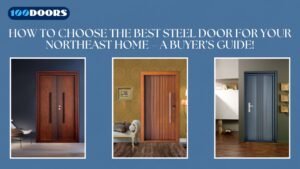 Read more about the article How to Choose the Best Steel Door for Your Northeast Home – A Buyer’s Guide!