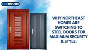 Read more about the article Why Northeast Homes Are Switching to Steel Doors for Maximum Security & Style!